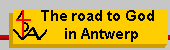 The road to God in Antwerp